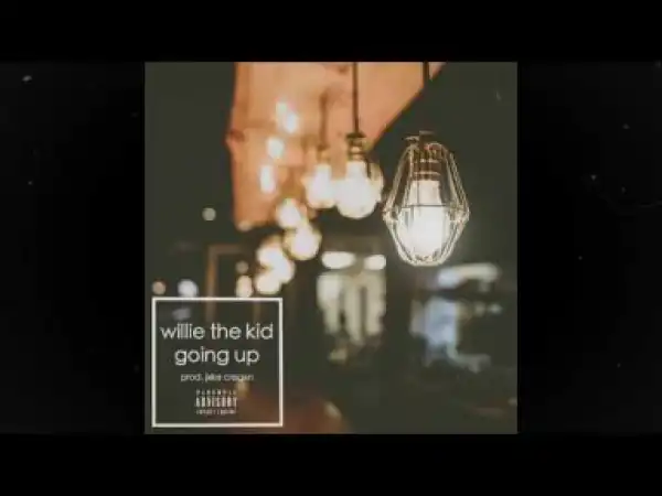 Willie The Kid - Going Up (Prod. Jxke Cregxn)